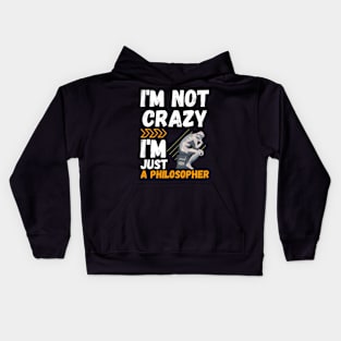 I'm not crazy, I'm just a philosopher Kids Hoodie